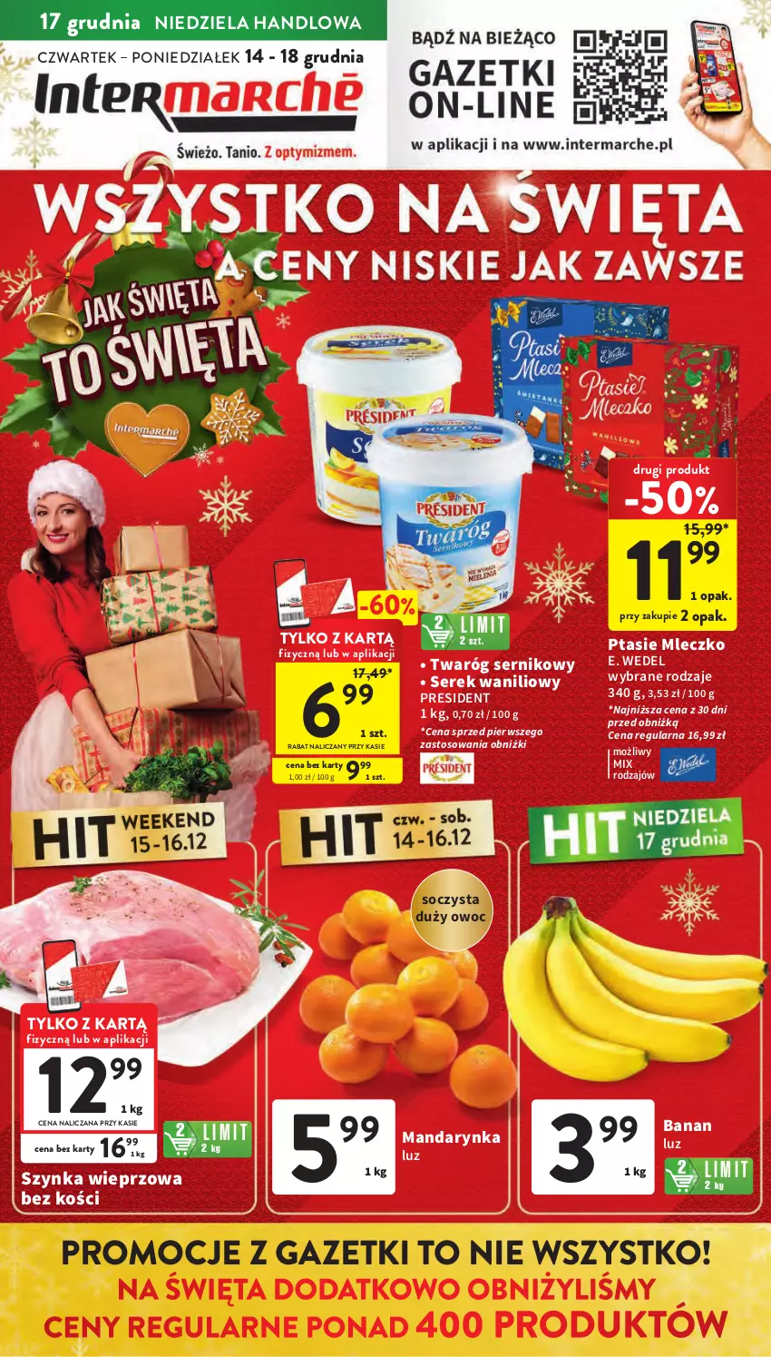 Gazetka promocyjna Intermarche - Gazetka Intermarche - ważna 14.12 do 18.12.2023 - strona 1 - produkty: E. Wedel, Mleczko, Ptasie mleczko, Ser, Serek, Szynka, Szynka wieprzowa, Twaróg