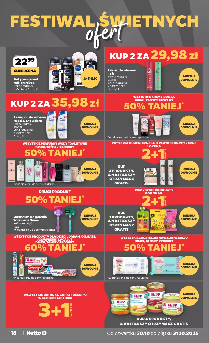 Gazetka promocyjna Netto - Od Czwartku - ważna 30.10 do 31.10.2025 - strona 18 - produkty: Antyperspirant, Aquafresh, Chusteczki, Colgate, Deser, Dzieci, Gra, HiPP, Lacalut, Lakier, Lakier do włosów, LG, Maszynka, Maszynka do golenia, Nivea, Perfum, Płatki kosmetyczne, Ser, Szampon, Szynka, Taft, Wilkinson Sword