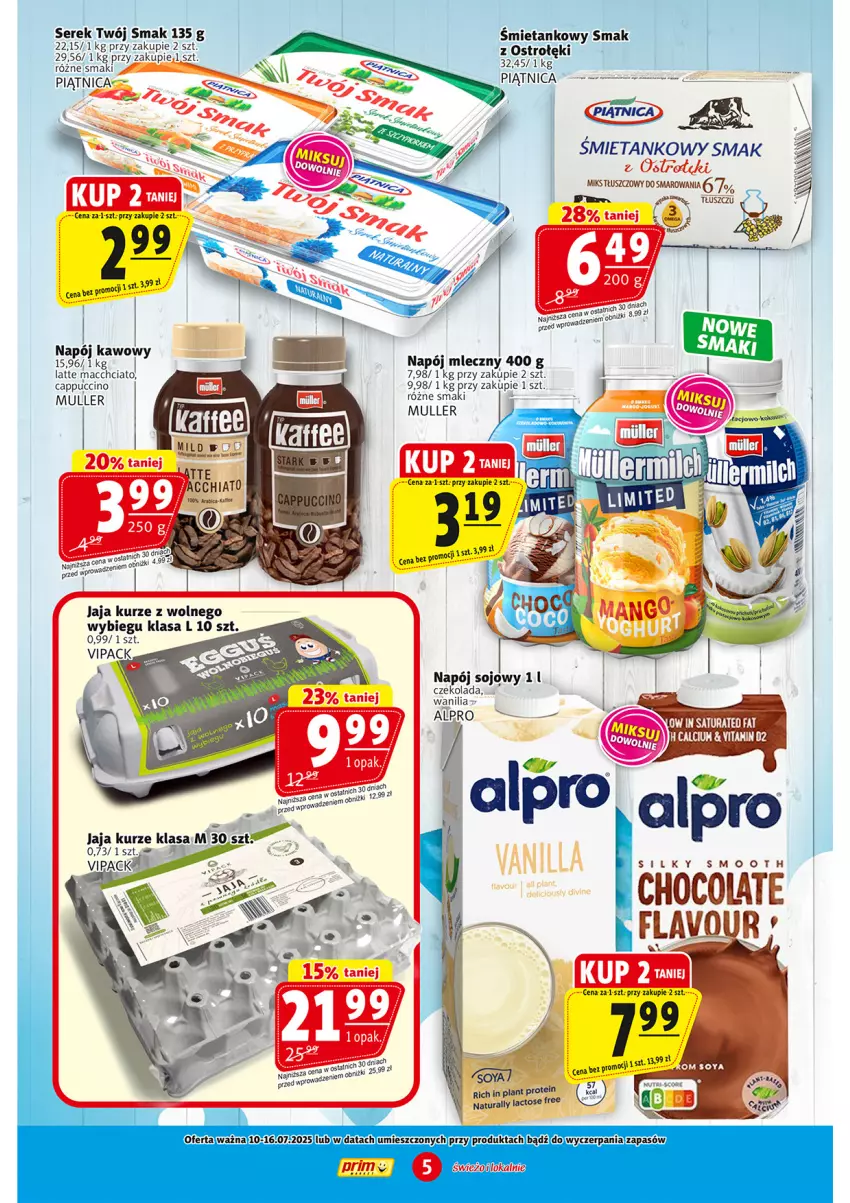 Gazetka promocyjna Prim Market - ważna 10.07 do 16.07.2025 - strona 5 - produkty: Calcium, Cappuccino, Chia, Czekolada, Fa, Jaja, Napój, Napój mleczny, Piątnica, Pur, Ser, Serek, Twój Smak