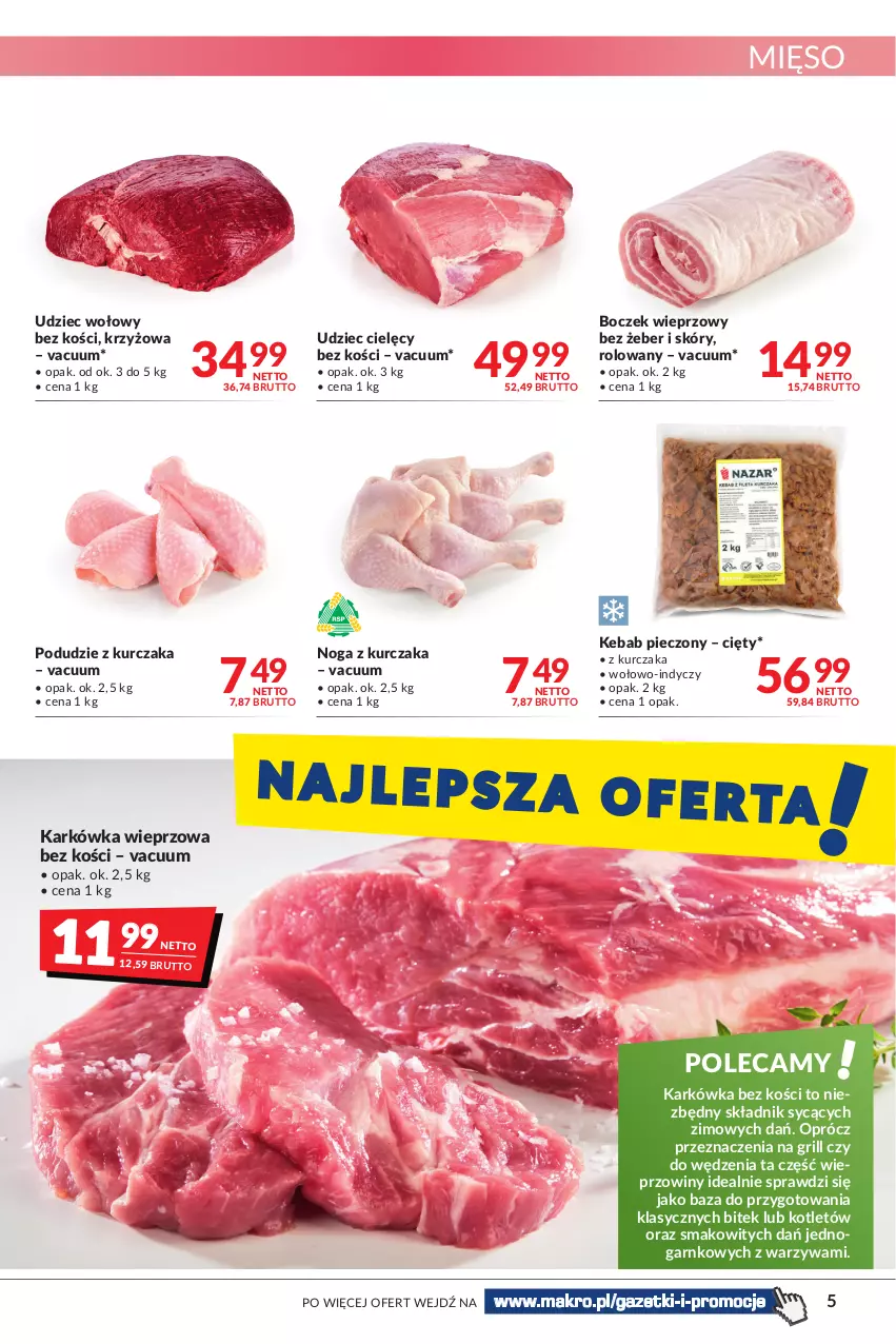 Gazetka promocyjna Makro - [Oferta promocyjna] Artykuły spożywcze i przemysłowe - ważna 08.02 do 21.02.2022 - strona 5 - produkty: Boczek, Boczek wieprzowy, Grill, Karkówka wieprzowa, Kebab, Kotlet, Kurczak, Mięso, Piec, Podudzie z kurczaka, Udziec cielęcy, Udziec wołowy, Warzywa