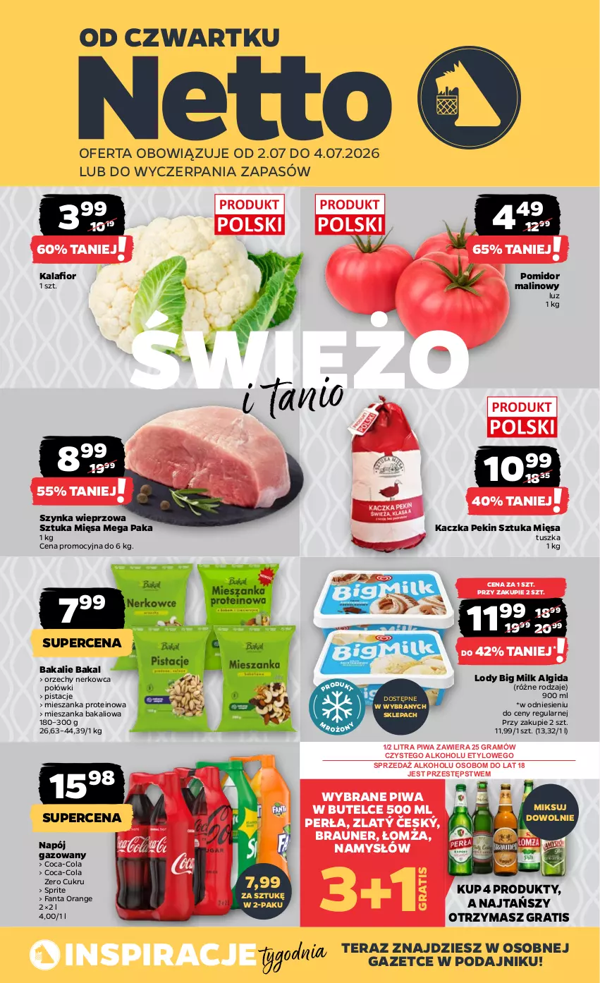 Gazetka promocyjna Netto - Od Czwartku - ważna 02.07 do 04.07.2026 - strona 1 - produkty: Algida, Big Milk, Braun, Coca-Cola, Fa, Fanta, Gra, Kaczka, Kalafior, LG, Lody, Mieszanka bakaliowa, Namysłów, Napój, Napój gazowany, Perła, Pistacje, Piwa, Pomidor malinowy, Sprite, Szynka, Szynka wieprzowa, Tera, Tusz