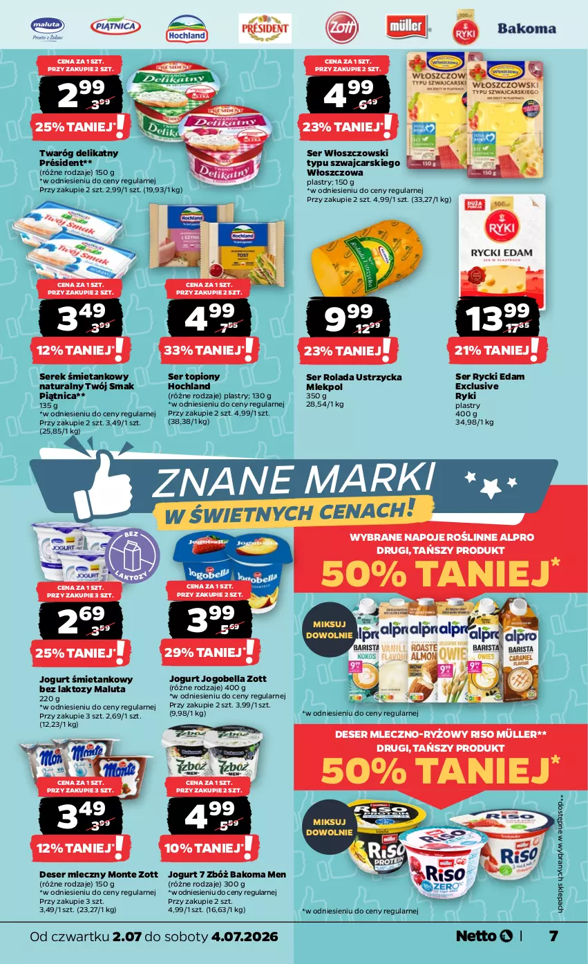 Gazetka promocyjna Netto - Od Czwartku - ważna 02.07 do 04.07.2026 - strona 7 - produkty: Alpro, Bakoma, Bell, Bella, Cars, Deser, Deser mleczny, Edam, Hochland, Jogobella, Jogurt, Monte, Müller, Napoje, Piątnica, Président, Rolada, Rolada Ustrzycka, Rycki Edam, Ryż, Ser, Ser topiony, Serek, Top, Twaróg, Twaróg delikatny, Twój Smak, Włoszczowski, Zott