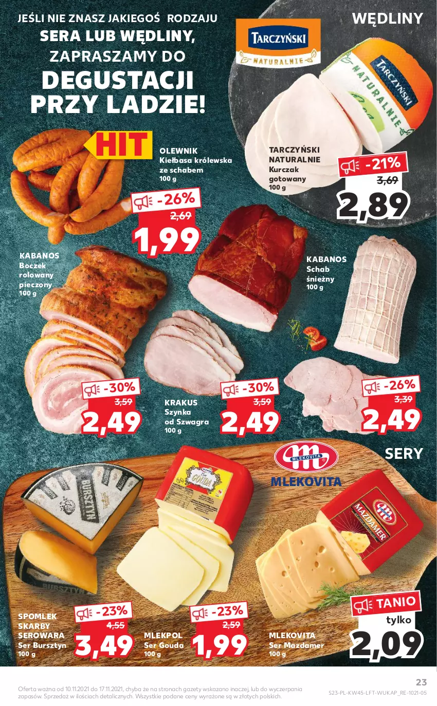 Gazetka promocyjna Kaufland - OFERTA TYGODNIA - ważna 10.11 do 17.11.2021 - strona 23 - produkty: Boczek, Bursztyn, Gouda, Gra, Kabanos, Kiełbasa, Krakus, Kurczak, Kurczak gotowany, Mazdamer, Mleko, Mlekovita, Olewnik, Piec, Ser, Szynka, Tarczyński