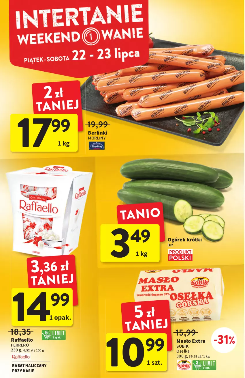 Gazetka promocyjna Intermarche - ważna 21.07 do 27.07.2022 - strona 4 - produkty: Berlinki, Fa, Ferrero, Masło, Morliny, Ogórek, Raffaello