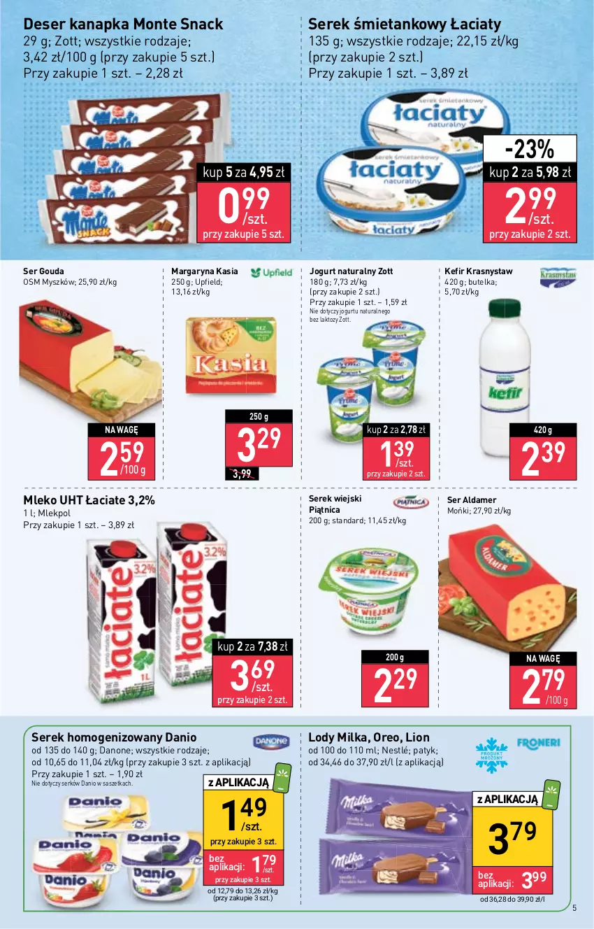 Gazetka promocyjna Stokrotka - Market - ważna 21.07 do 27.07.2022 - strona 5 - produkty: Danio, Danone, Deser, Gouda, Jogurt, Jogurt naturalny, Kasia, Kefir, Lion, Lody, Margaryna, Milka, Mleko, Monte, Mysz, Nestlé, Oreo, Piątnica, Ser, Serek, Serek homogenizowany, Serek wiejski, Zott