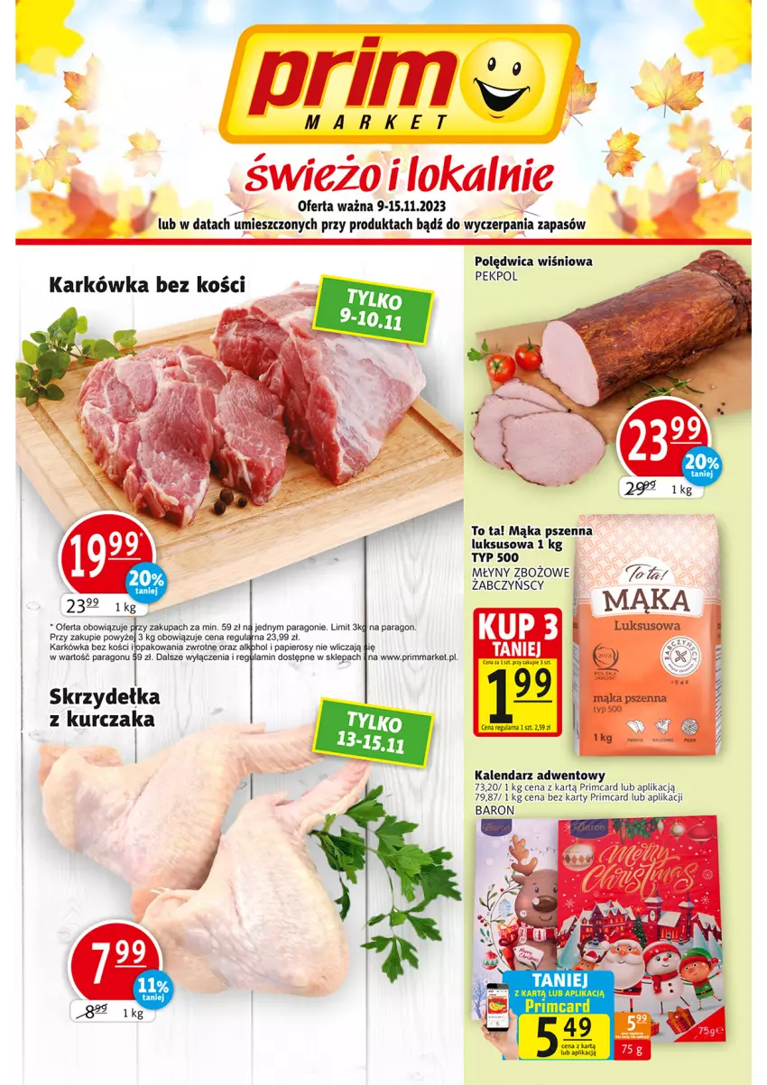 Gazetka promocyjna Prim Market - ważna 09.11 do 15.11.2023 - strona 1 - produkty: Kalendarz, Kalendarz adwentowy, Kurczak, Mąka, Mąka pszenna, Papier, Pekpol, Polędwica, Skrzydełka z kurczaka