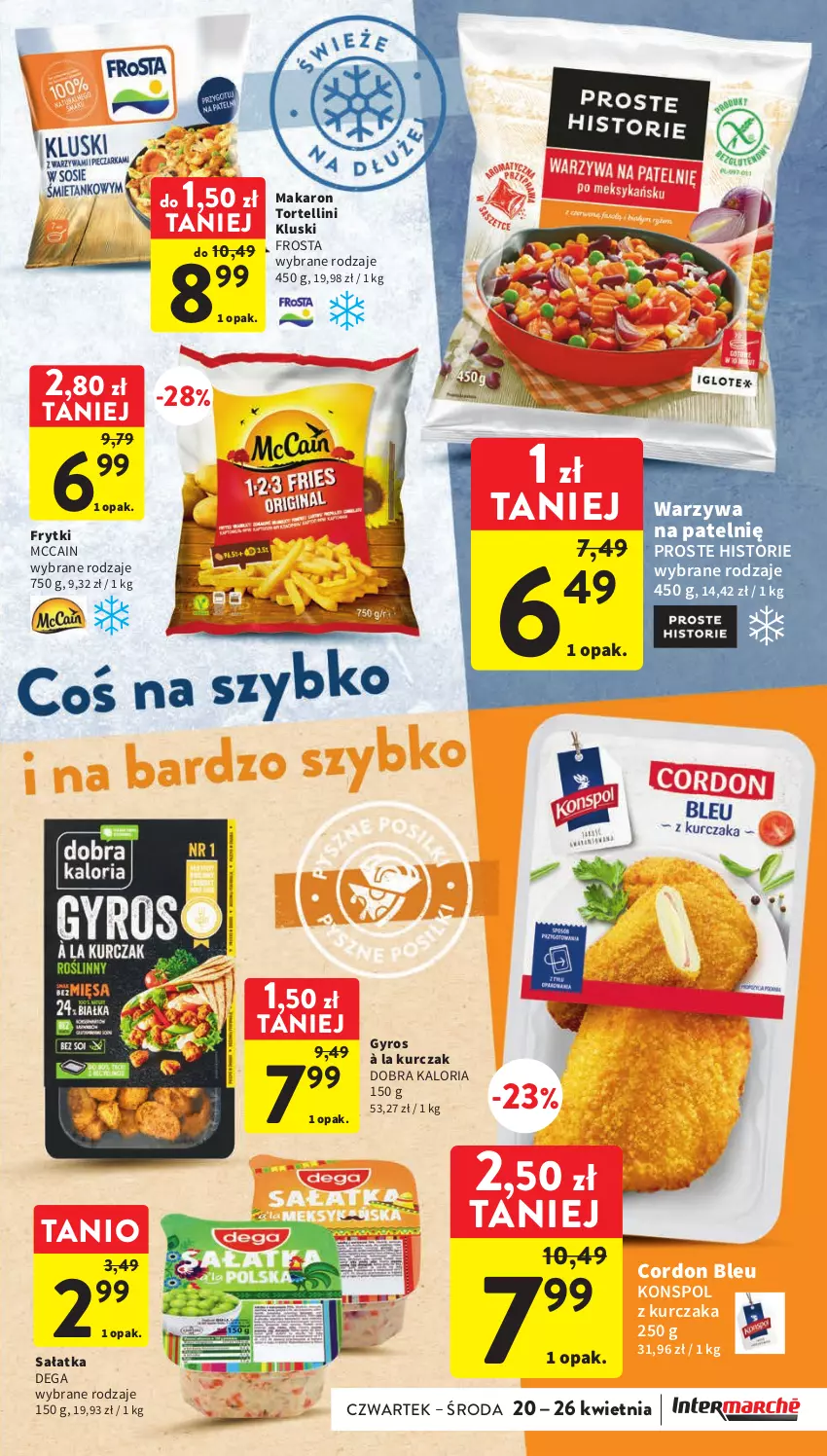 Gazetka promocyjna Intermarche - Gazetka Intermarche - ważna 20.04 do 26.04.2023 - strona 17 - produkty: Cordon Bleu, Dega, Frosta, Frytki, Gyros, Kurczak, Makaron, McCain, Sałat, Sałatka, Warzywa