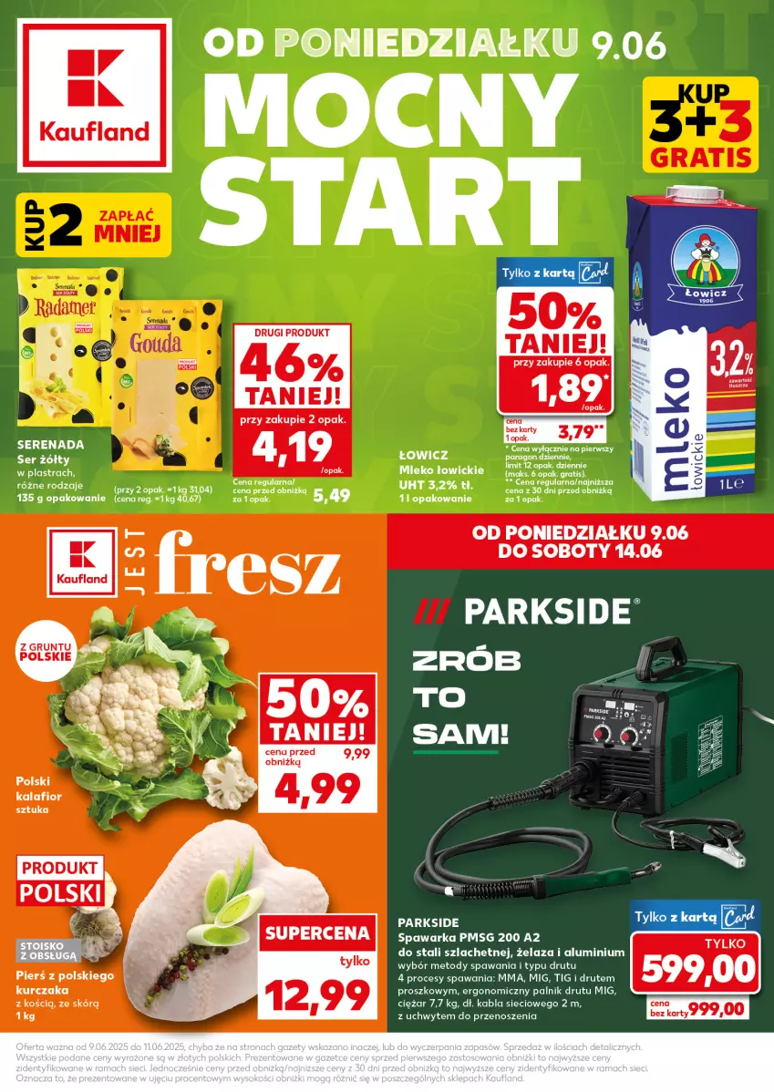 Gazetka promocyjna Kaufland - Mocny Start - ważna 09.06 do 11.06.2025 - strona 1 - produkty: Kurczak, Mleko, Parkside, Ser, Warka