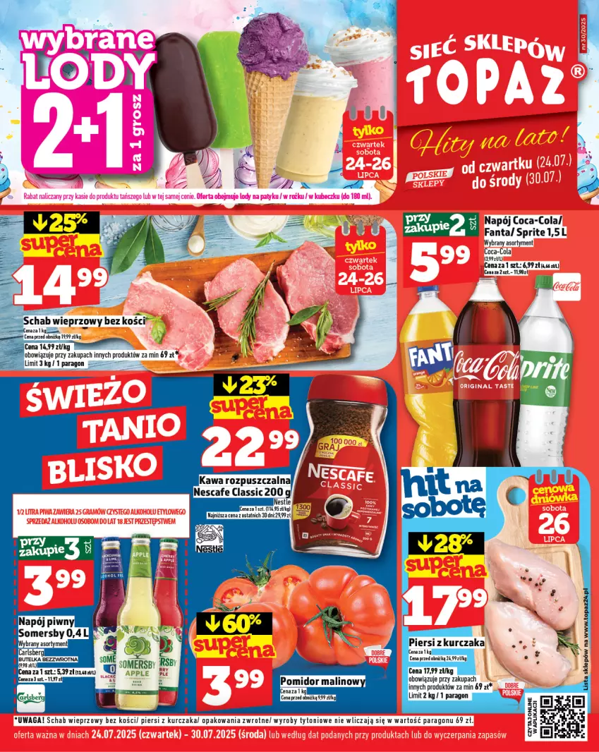 Gazetka promocyjna Topaz - Gazetka - ważna 24.07 do 30.07.2025 - strona 1 - produkty: Coca-Cola, Fa, Fanta, Kurczak, Napój, Pomidor malinowy, Schab wieprzowy, Somersby, Sprite, Waga