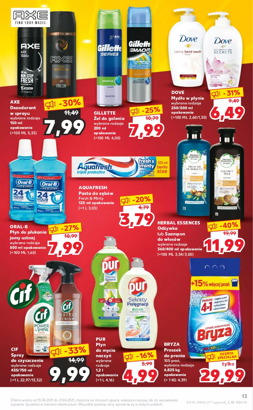 Gazetka promocyjna Kaufland - OFERTA TYGODNIA - ważna 15.04 do 21.04.2021 - strona 13 - produkty: Aquafresh, Bryza, Cif, Dezodorant, Do mycia naczyń, Dove, Gillette, Mydło, Mydło w płynie, Odżywka, Pasta do zębów, Płyn do mycia, Płyn do mycia naczyń, Płyn do płukania, Płyn do płukania jamy ustnej, Proszek do prania, Pur, Spray do czyszczenia, Szampon