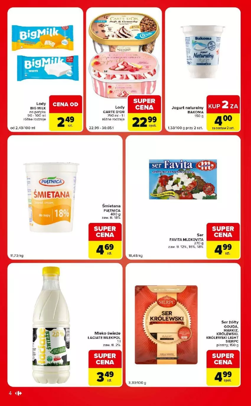 Gazetka promocyjna Carrefour - Gazetka Market w SUMIE ekspresowe zakupy - ważna 18.08 do 24.08.2026 - strona 4 - produkty: Bakoma, Big Milk, Carte d'Or, Fa, Gouda, Jogurt, Jogurt naturalny, Królewski, Lody, Mleko, Piątnica, Ser
