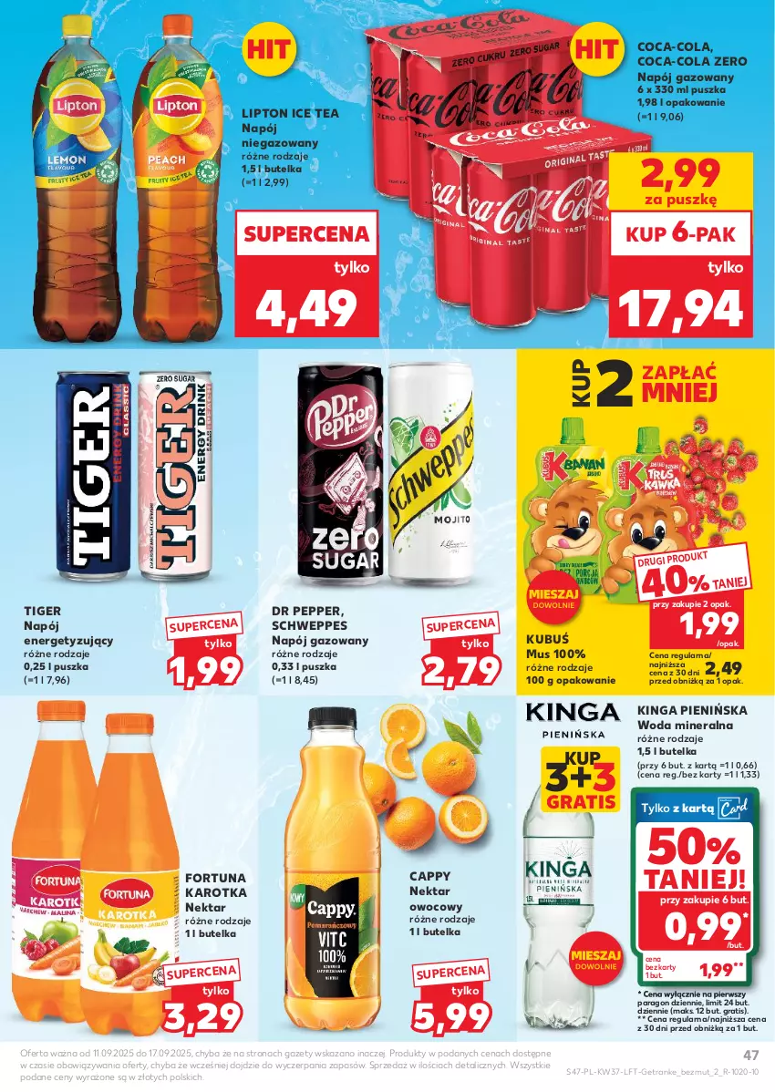 Gazetka promocyjna Kaufland - Gazetka tygodnia - ważna 11.09 do 17.09.2025 - strona 47 - produkty: Cappy, Coca-Cola, Fortuna, Gra, Ice tea, Kubuś, Lipton, Mus, Napój, Napój gazowany, Napój niegazowany, Nektar, Schweppes, Tiger, Tran, Woda, Woda mineralna