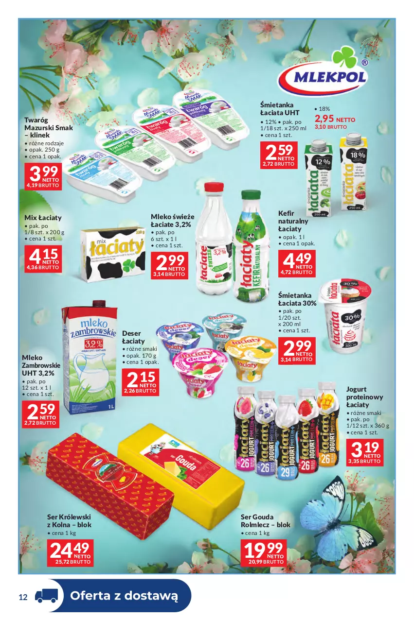 Gazetka promocyjna Makro - Dystrybucja do sklepów - ważna 29.09 do 26.10.2026 - strona 12 - produkty: Deser, Gouda, Jogurt, Kefir, Kefir naturalny, Królewski, Mleko, Rolmlecz, Ser, Twaróg