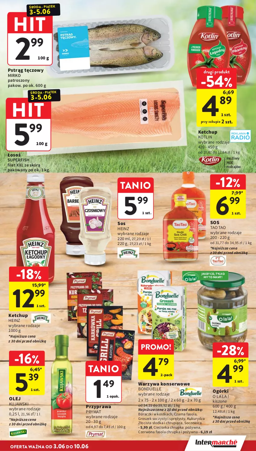Gazetka promocyjna Intermarche - Gazetka promocyjna - ważna 03.06 do 10.06.2026 - strona 7 - produkty: Bonduelle, Buraczki, Cieciorka, Fa, Fasola, Groszek, Heinz, Ketchup, Kotlin, Kujawski, Kukurydza, Olej, Orka, Prymat, Pstrąg, Pstrąg tęczowy, Ser, Sos, Warzywa, Warzywa konserwowe