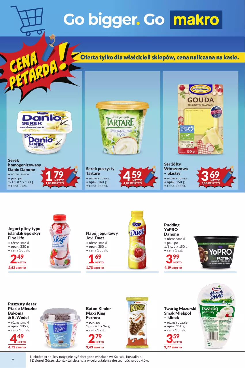 Gazetka promocyjna Makro - Mega oferty dla Twojego Sklepu - ważna 23.06 do 07.07.2026 - strona 6 - produkty: Bakoma, Baton, Danio, Danone, Deser, E. Wedel, Ferrero, Isla, Jogurt, Jogurt pitny, Kinder, Kosz, Mleczko, Napój, Napój jogurtowy, Ptasie mleczko, Pudding, Ser, Serek, Serek homogenizowany, Serek puszysty, Szal, Tarta, Tartare, Twaróg