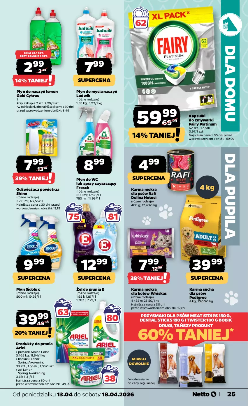 Gazetka promocyjna Netto - Od Poniedziałku - ważna 13.04 do 18.04.2026 - strona 25 - produkty: Ariel, Do mycia naczyń, Fa, Fairy, Frosch, Karma mokra dla kotów, Lenor, Ludwik, Odświeżacz powietrza, Pedigree, Płyn do mycia, Płyn do mycia naczyń, Płyn do wc, Przysmaki, Sidolux, Whiskas, Zmywarki