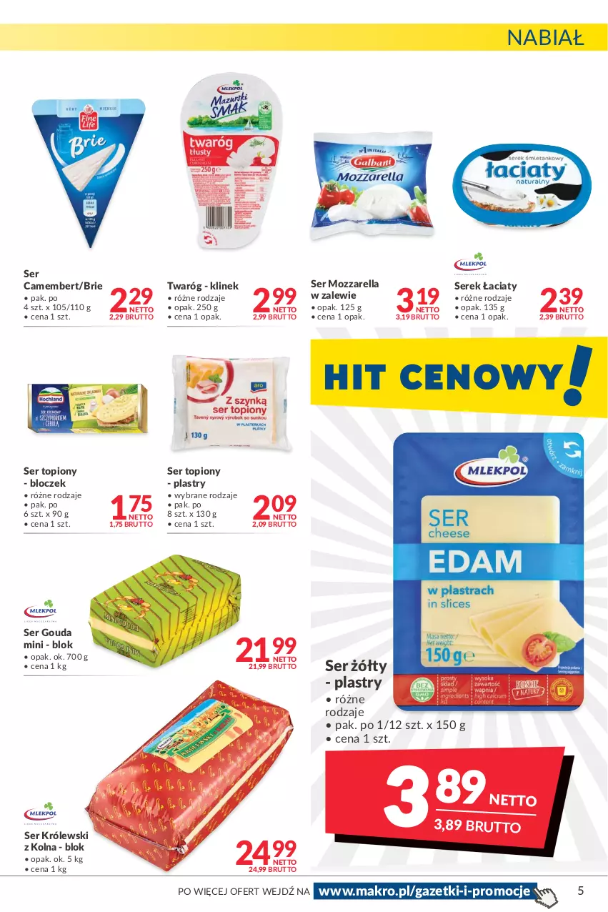 Gazetka promocyjna Makro - [Oferta promocyjna] Artykuły spożywcze i przemysłowe - ważna 08.02 do 21.02.2022 - strona 5 - produkty: Brie, Camembert, Gouda, Królewski, Mozzarella, Ser, Ser topiony, Serek, Top, Twaróg