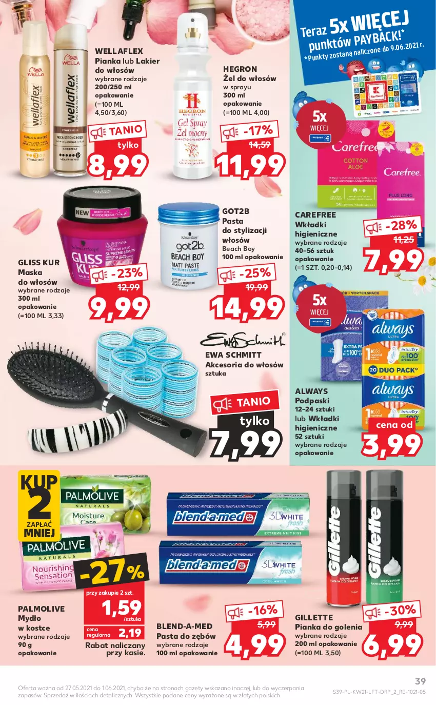 Gazetka promocyjna Kaufland - OFERTA TYGODNIA - ważna 27.05 do 01.06.2021 - strona 39 - produkty: Always, Blend-a-Med, Carefree, Ewa Schmitt, Gillette, Gliss Kur, Got2b, Hegron, Lakier, Lakier do włosów, Maska, Maska do włosów, Mydło, Palmolive, Pasta do zębów, Pianka do golenia, Podpaski, Tera, Wella, Wellaflex, Wkładki