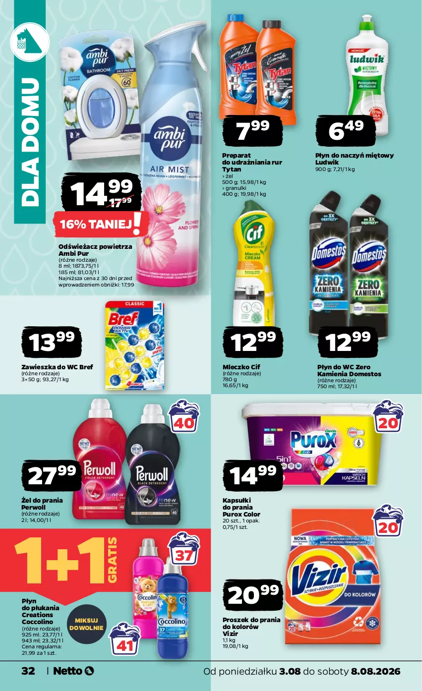 Gazetka promocyjna Netto - Od Poniedziałku - ważna 03.08 do 08.08.2026 - strona 32 - produkty: Ambi Pur, Bref, Cif, Coccolino, Domestos, Gra, Kapsułki do prania, Ludwik, Mleczko, Odświeżacz powietrza, Perwoll, Płyn do płukania, Płyn do wc, Proszek do prania, Pur, Tytan, Vizir, Zawieszka do wc