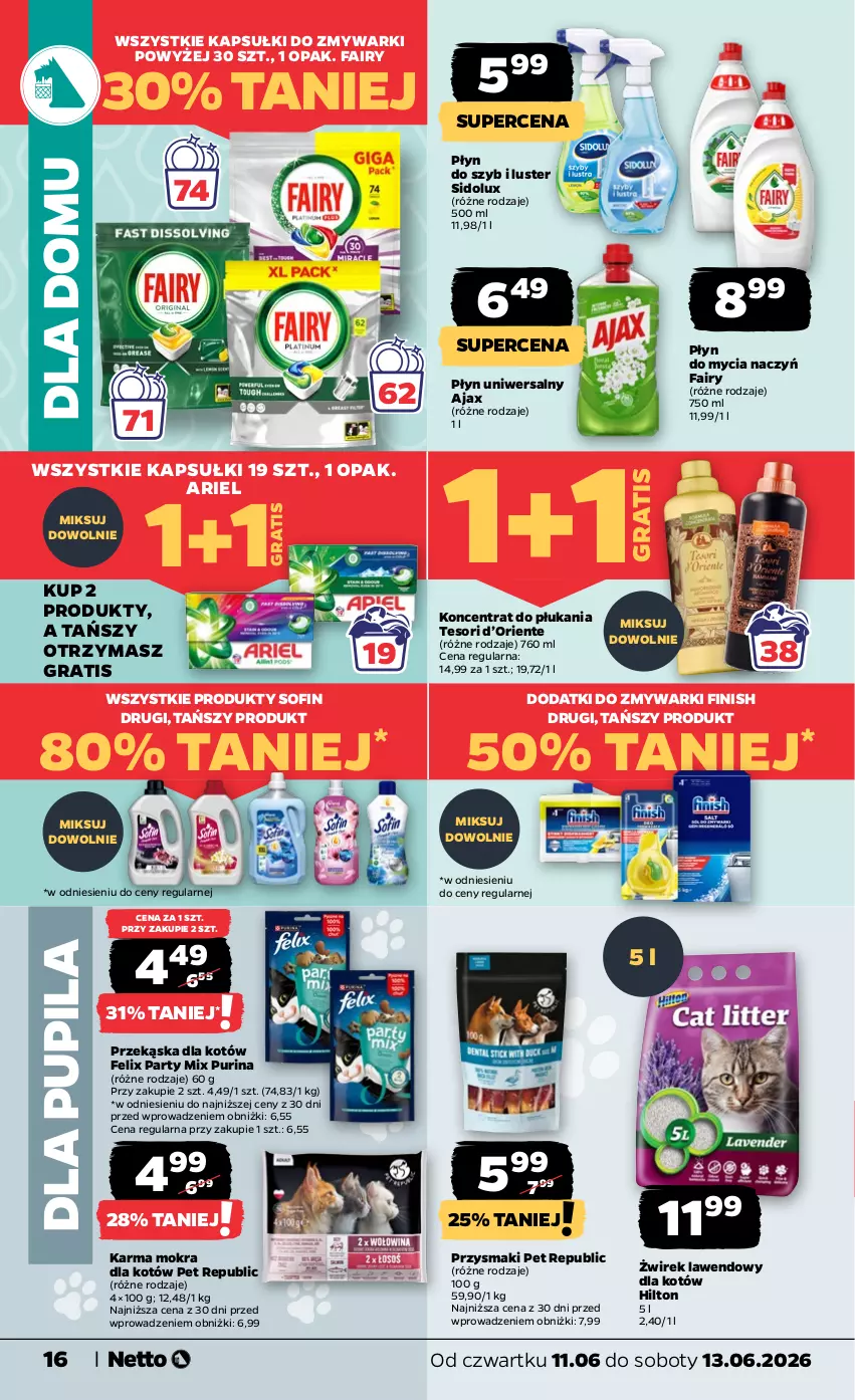Gazetka promocyjna Netto - Od Czwartku - ważna 11.06 do 13.06.2026 - strona 16 - produkty: Ajax, Ariel, Do mycia naczyń, Fa, Fairy, Felix, Finish, Gra, Karma mokra dla kotów, Płyn do mycia, Płyn do mycia naczyń, Płyn do szyb, Przekąska dla kotów, Przysmaki, Pur, Purina, Sidolux, Zmywarki