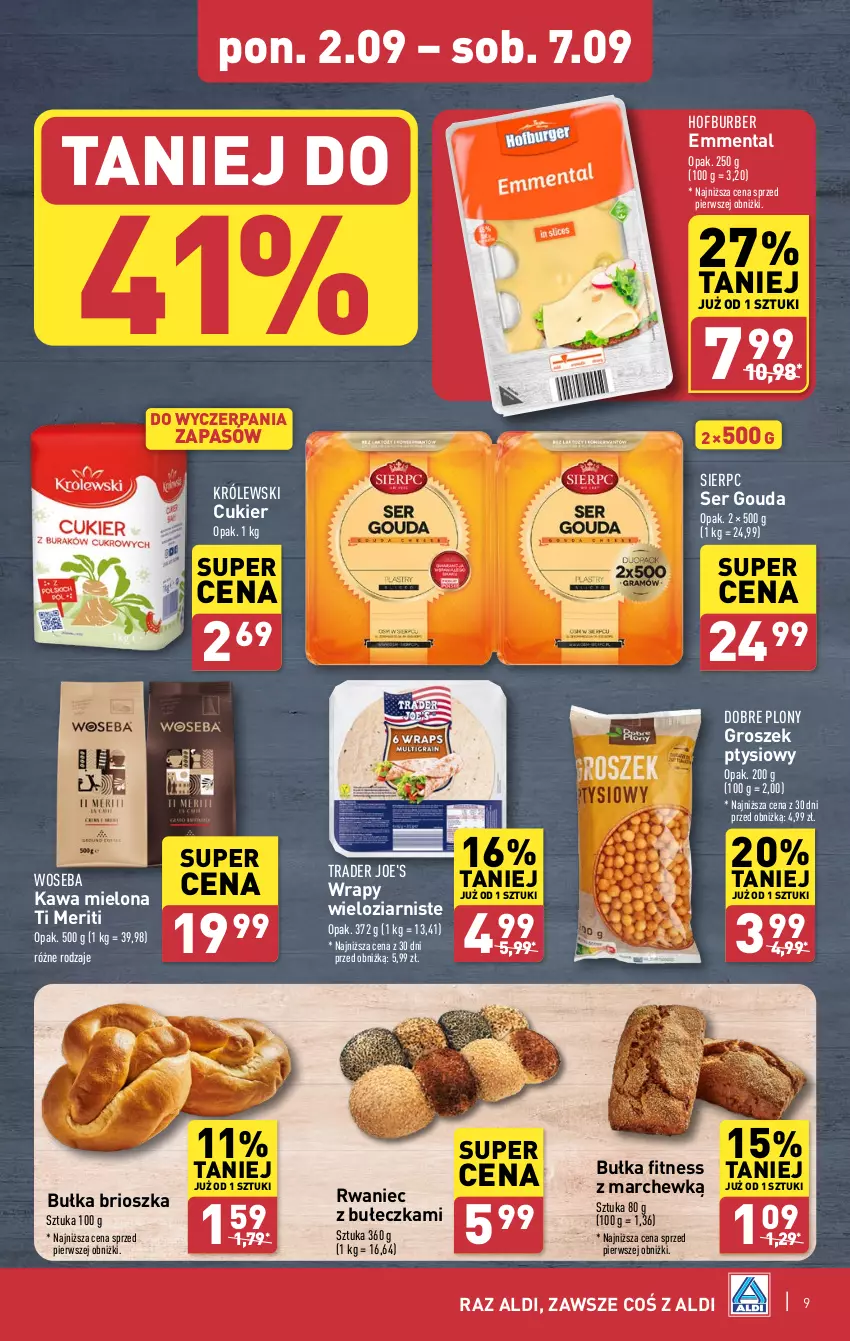 Gazetka promocyjna Aldi - Pełna oferta - ważna 02.09 do 07.09.2024 - strona 9 - produkty: Bułka, Bułka brioszka, Bułka fitness, Cukier, Emmental, Gouda, Groszek, Groszek ptysiowy, Kawa, Kawa mielona, Królewski, Ser, Woseba