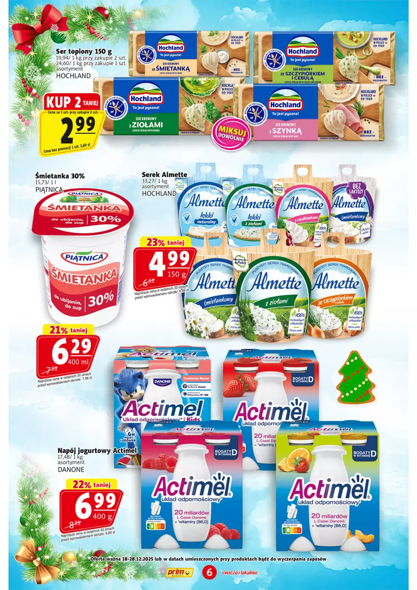 Gazetka promocyjna Prim Market - ważna 18.12 do 28.12.2025 - strona 6 - produkty: Almette, Danone, Hochland, Jogurt, Napój, Napój jogurtowy, Piątnica, Por, Ser, Ser topiony, Serek, Top