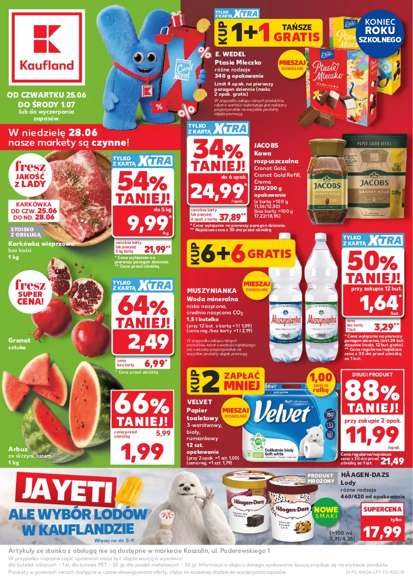 Gazetka promocyjna Kaufland - Gazetka tygodnia - ważna 25.06 do 01.07.2026 - strona 1 - produkty: Arbuz, E. Wedel, Gra, Granat, Jacobs, Karkówka wieprzowa, Kawa, Kawa rozpuszczalna, Kosz, Lody, Mleczko, Mus, Muszynianka, O nas, Papier, Papier toaletowy, Por, Ptasie mleczko, Rum, Sok, Szal, Velvet, Woda, Woda mineralna