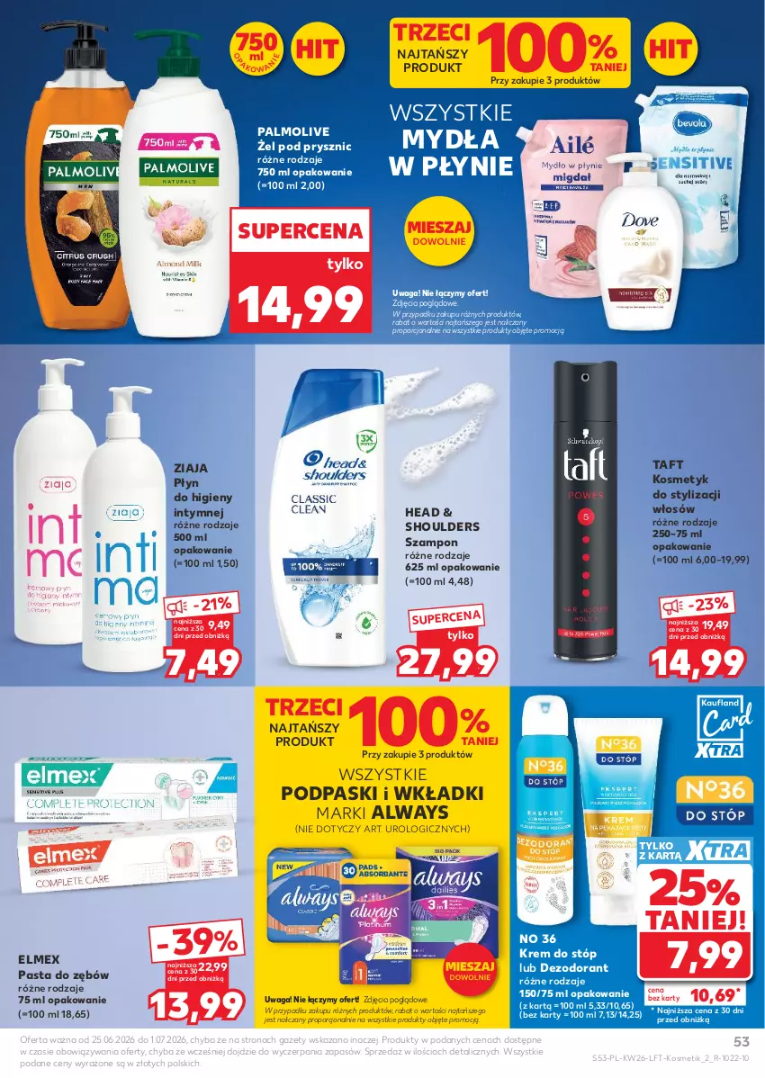 Gazetka promocyjna Kaufland - Gazetka tygodnia - ważna 25.06 do 01.07.2026 - strona 53 - produkty: Always, Dezodorant, Elmex, Krem do stóp, Palmolive, Pasta do zębów, Płyn do higieny intymnej, Podpaski, Por, Szampon, Taft, Waga, Wkładki, Ziaja