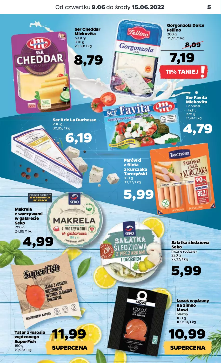 Gazetka promocyjna Netto - Gazetka spożywcza 09.06-15.06 - ważna 09.06 do 15.06.2022 - strona 5 - produkty: Brie, Cheddar, Fa, Favita, Gala, Gorgonzola, Kurczak, Mleko, Mlekovita, Parówki, Sałat, Sałatka, SEKO, Ser, Sos, Tarczyński, Warzywa