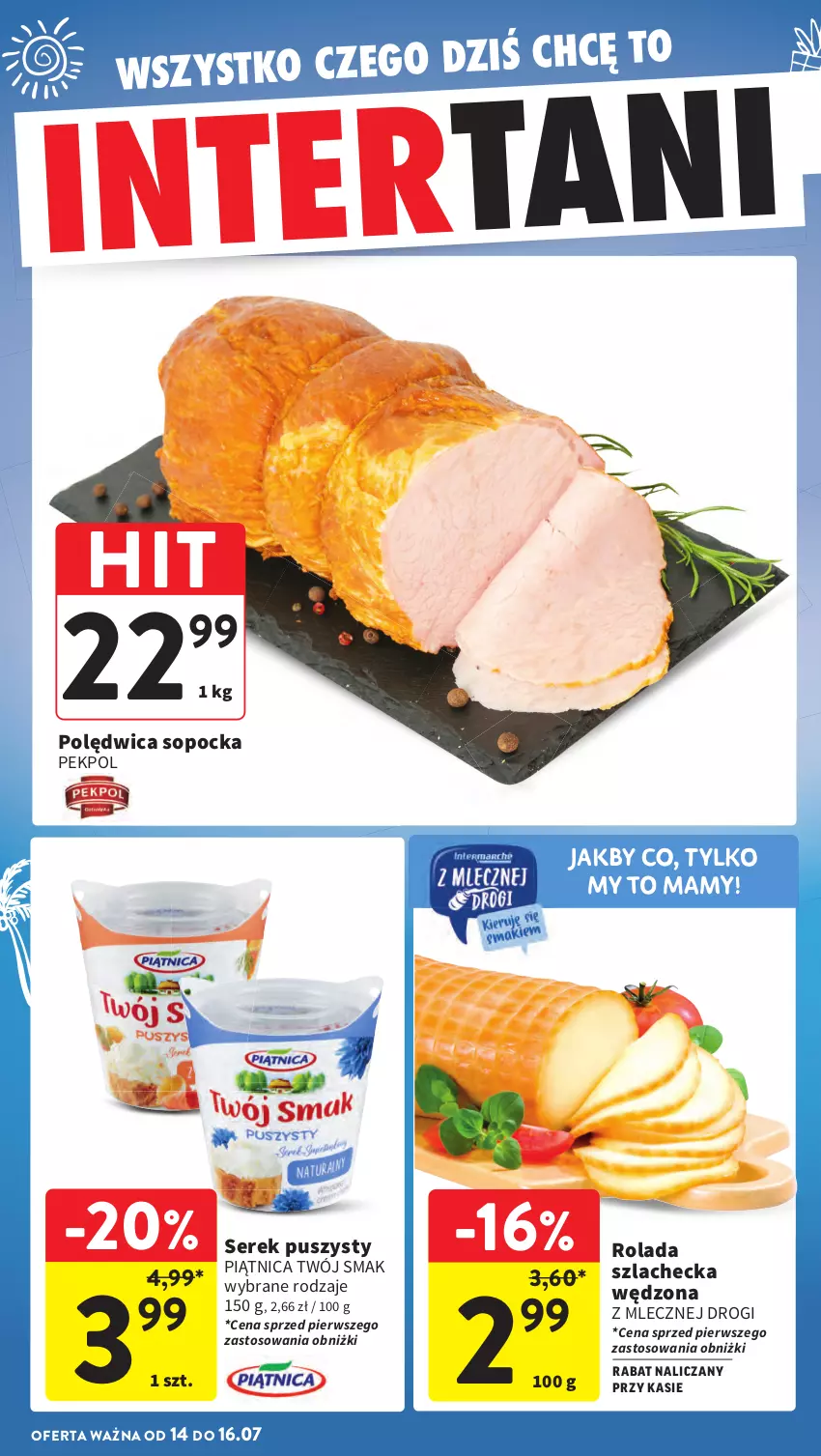 Gazetka promocyjna Intermarche - Gazetka promocyjna - ważna 10.07 do 16.07.2025 - strona 39 - produkty: Pekpol, Piątnica, Polędwica, Rolada, Ser, Serek, Serek puszysty, Twój Smak