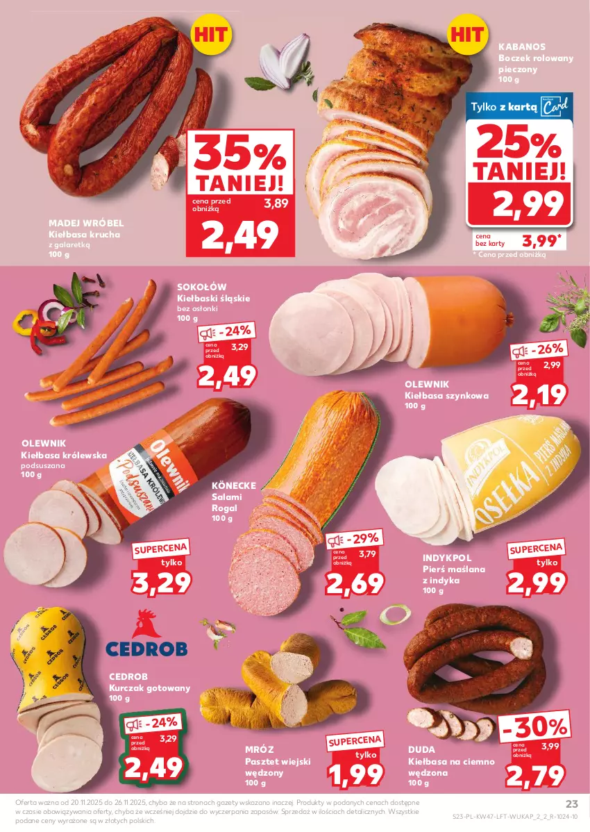 Gazetka promocyjna Kaufland - Gazetka tygodnia - ważna 20.11 do 26.11.2025 - strona 23 - produkty: Boczek, Duda, Gala, Kabanos, Kiełbasa, Kiełbasa krucha, Kiełbasa szynkowa, Kiełbaski śląskie, Kurczak, Kurczak gotowany, LANA, Madej Wróbel, Olewnik, Pasztet, Piec, Rogal, Salami, Sok, Sokołów