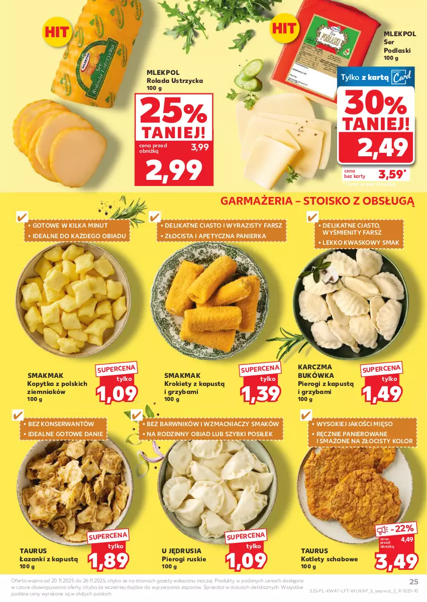 Gazetka promocyjna Kaufland - Gazetka tygodnia - ważna 20.11 do 26.11.2025 - strona 25 - produkty: Fa, Kapustą, Kopytka, Kotlet, Krokiety, Mięso, Pierogi, Podlaski, Rolada, Rolada Ustrzycka, Ser, Sok