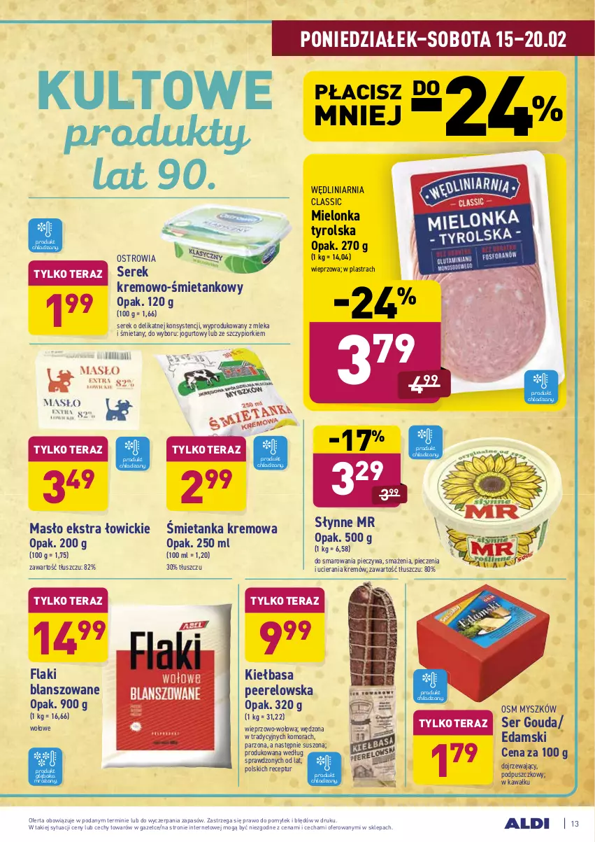 Gazetka promocyjna Aldi - ALE! CENA - ważna 15.02 do 20.02.2021 - strona 13 - produkty: Edam, Flaki, Gouda, Jogurt, Kawa, Kiełbasa, Masło, Mielonka tyrolska, Mysz, Piec, Ser, Serek, Słynne, Tera