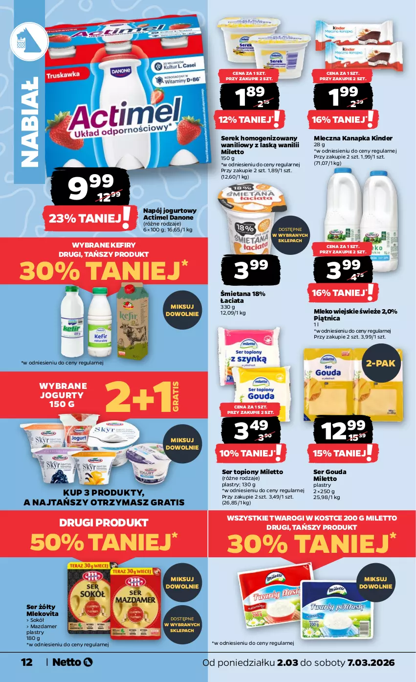 Gazetka promocyjna Netto - Od Poniedziałku - ważna 02.03 do 07.03.2026 - strona 12 - produkty: Actimel, Danone, Gouda, Gra, Jogurt, Kefir, Kinder, Mazdamer, Mleczna kanapka, Mleko, Mlekovita, Napój, Napój jogurtowy, Piątnica, Ser, Ser topiony, Serek, Serek homogenizowany, Sok, Sokół, Top