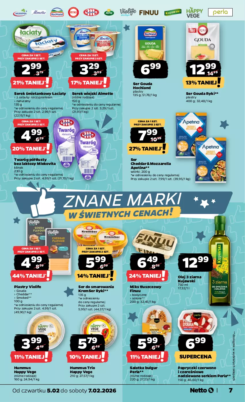 Gazetka promocyjna Netto - Od Czwartku - ważna 05.02 do 07.02.2026 - strona 7 - produkty: Almette, Bulgur, Cheddar, Finuu, Gouda, Hochland, Hummus, Kujawski, LG, Miks tłuszczowy, Mleko, Mlekovita, Mozzarella, Mus, Olej, Sałat, Sałatka, Ser, Serek, Serek wiejski, Twaróg, Twaróg półtłusty