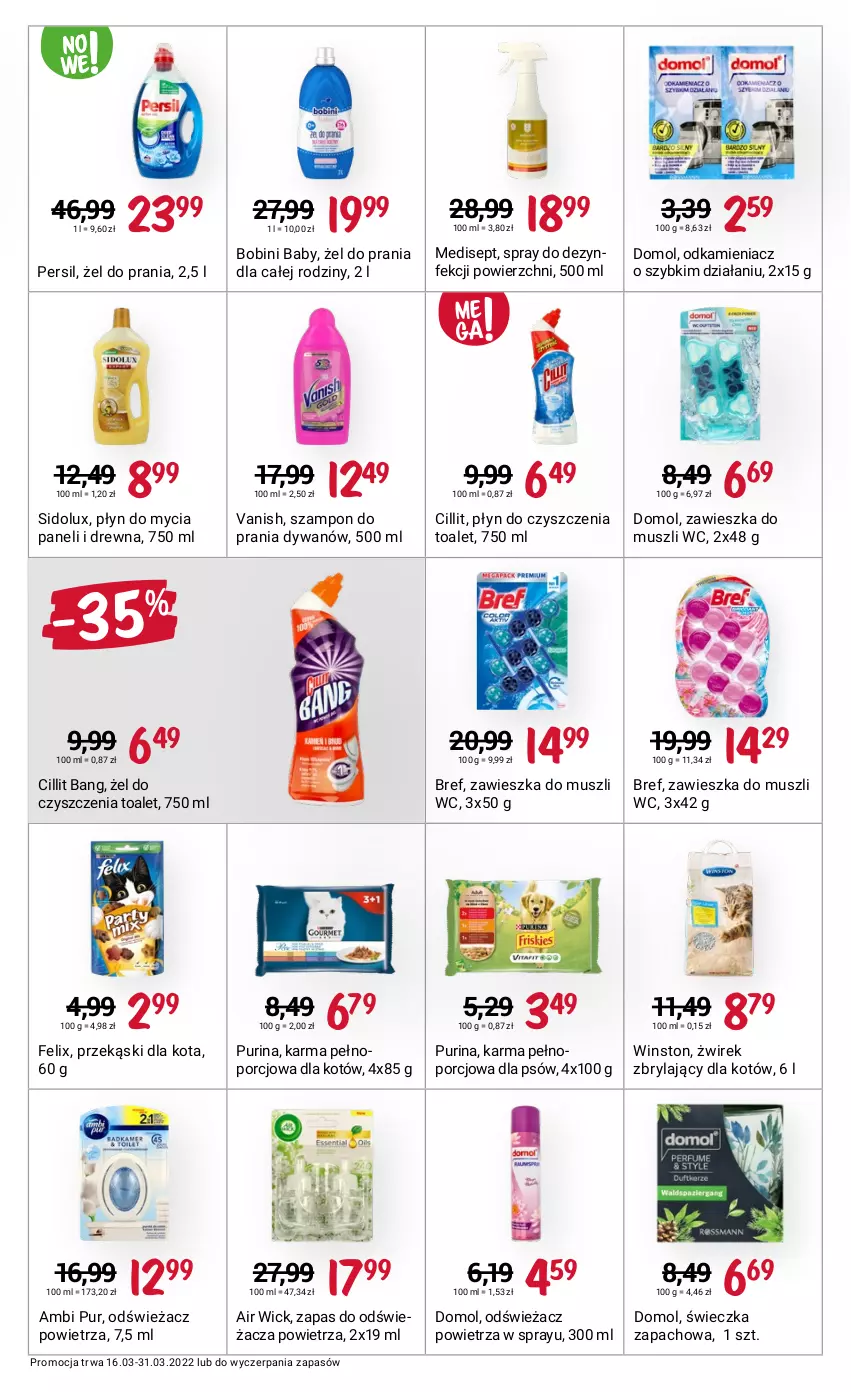 Gazetka promocyjna Rossmann - ważna 16.03 do 31.03.2022 - strona 5 - produkty: Air Wick, Ambi Pur, Bref, Cillit Bang, Domol, Dywan, Felix, Mus, Odkamieniacz, Odświeżacz powietrza, Persil, Płyn do mycia, Płyn do mycia paneli, Por, Przekąski dla kota, Pur, Purina, Sidolux, Szampon, Vanish, Winston