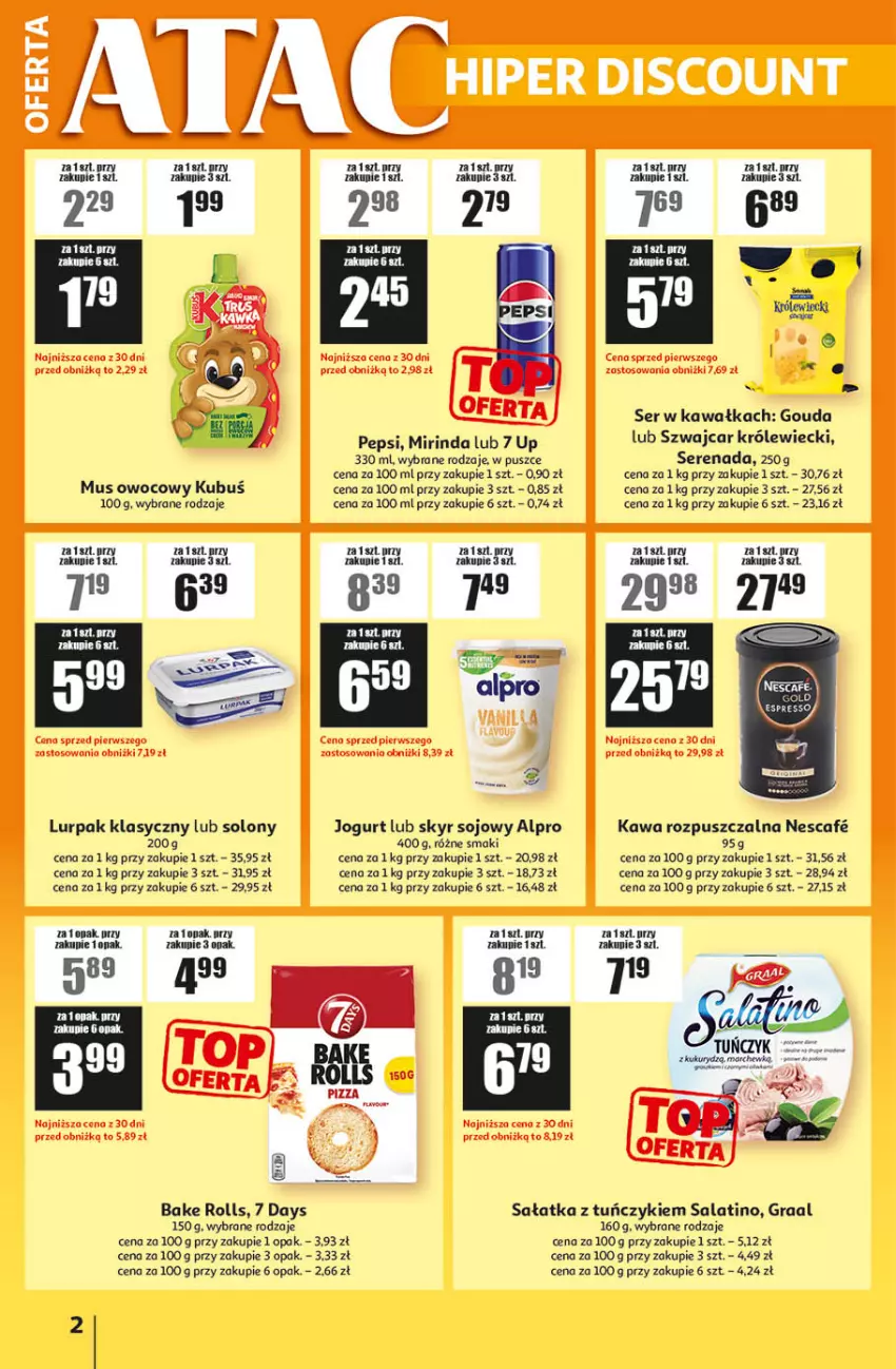 Gazetka promocyjna Auchan - ATAC Hiper Discount - ważna 09.04 do 28.04.2026 - strona 2 - produkty: 7 Days, Alpro, Bake Rolls, Gouda, Gra, Graal, Jogurt, Kawa, Kawa rozpuszczalna, Kubuś, Lurpak, Mirinda, Mus, Pepsi, Por, Sałat, Sałatka, Ser, Tuńczyk