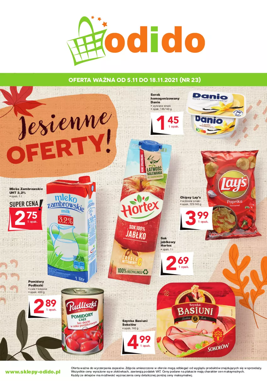 Gazetka promocyjna Odido - Plakat zbiorczy - ważna 05.11 do 18.11.2021 - strona 1 - produkty: Chipsy, Danio, Hortex, Lay’s, Mleko, Pomidory, Pudliszki, Ser, Serek, Serek homogenizowany, Sok, Sok jabłkowy, Sokołów, Szynka