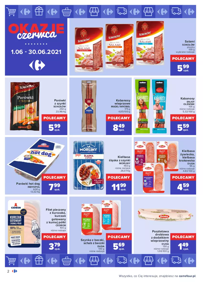 Gazetka promocyjna Carrefour - Gazetka Okazje czerwca - ważna 31.05 do 30.06.2021 - strona 2 - produkty: Duda, Hot dog, Kabanos, Kiełbasa, Kiełbasa krakowska, Kiełbasa śląska, Kurczak, Kurczak gotowany, Madej Wróbel, Morliny, Olewnik, Parówki, Parówki hot dog, Parówki z szynki, Pasztet, Piec, Salami, Sok, Sokołów, Szynka, Szynka z beczki