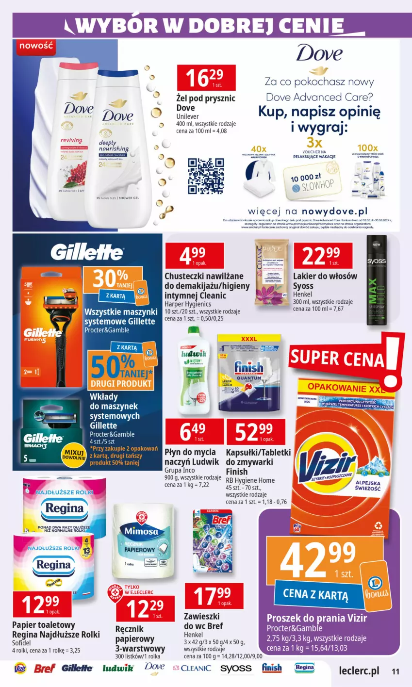 Gazetka promocyjna E Leclerc - ważna 11.06 do 22.06.2024 - strona 11 - produkty: Advanced Care, Bref, Chusteczki, Cleanic, Dove, Finish, Gillette, Gin, Koc, Lakier, Lakier do włosów, Ludwik, Makijaż, Papier, Papier toaletowy, Płyn do mycia, Proszek do prania, Ręcznik, Rolki, Syoss, Tablet, Tera, Vizir, Zawieszki, Zmywarki