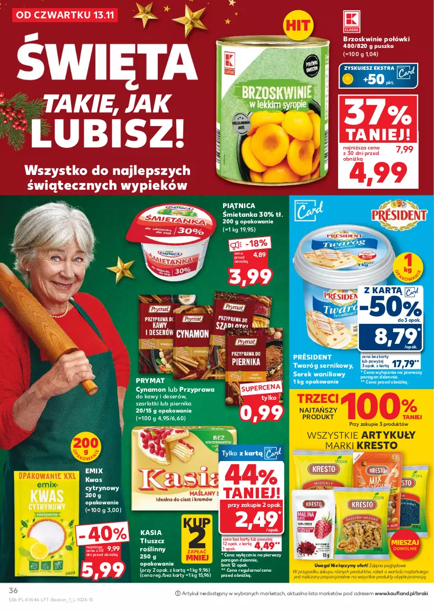 Gazetka promocyjna Kaufland - Gazetka tygodnia - ważna 13.11 do 19.11.2025 - strona 36 - produkty: Brzoskwinie, Deser, Dres, Kasia, Kwas cytrynowy, Piątnica, Piernik, Por, Président, Prymat, Ser, Serek, Tłuszcz roślinny, Twaróg, Waga