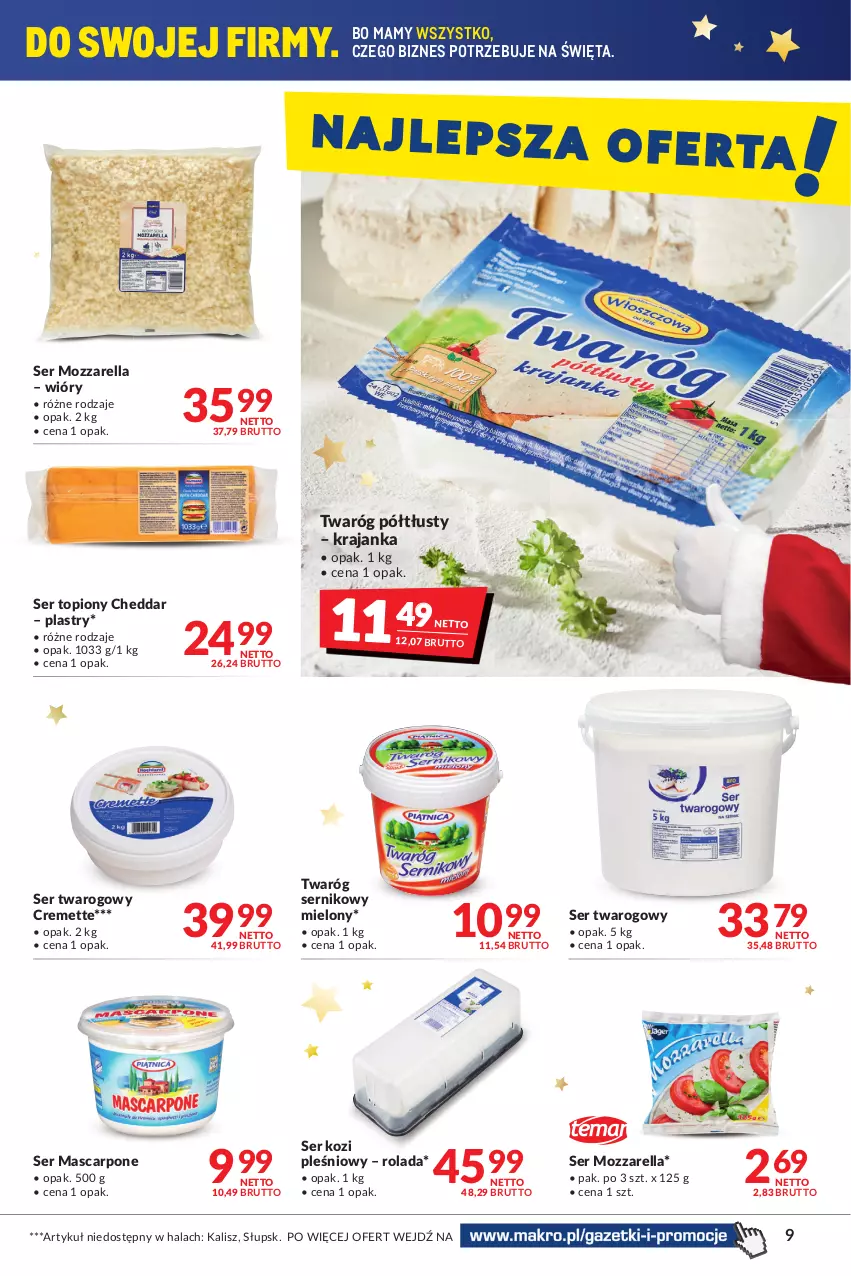 Gazetka promocyjna Makro - [Oferta promocyjna] Artykuły spożywcze i przemysłowe - ważna 14.12 do 26.12.2021 - strona 9 - produkty: Cheddar, Mascarpone, Mozzarella, Rolada, Ser, Ser kozi, Ser topiony, Ser twarogowy, Top, Twaróg, Twaróg półtłusty