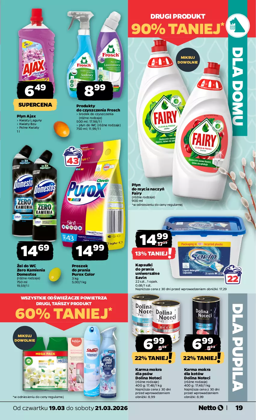Gazetka promocyjna Netto - Od Czwartku - ważna 19.03 do 21.03.2026 - strona 19 - produkty: Ajax, Do mycia naczyń, Domestos, Fa, Fairy, Frosch, Kapsułki do prania, Karma mokra dla kotów, Płyn do mycia, Płyn do mycia naczyń, Płyn do wc, Proszek do prania, Pur