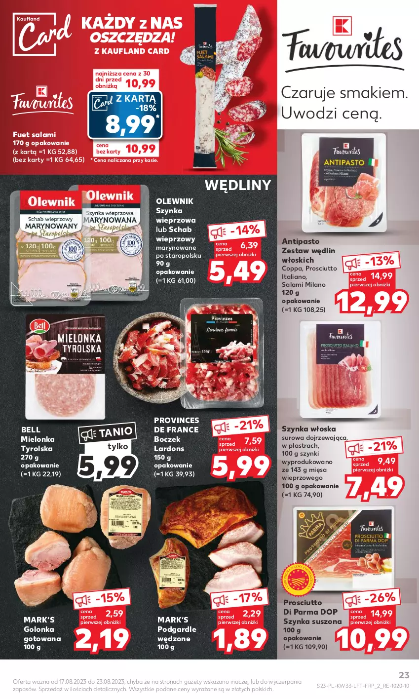 Gazetka promocyjna Kaufland - Gazetka tygodnia - ważna 17.08 do 23.08.2023 - strona 23 - produkty: Bell, Boczek, Mielonka tyrolska, Olewnik, Prosciutto, Salami, Schab wieprzowy, Szynka, Szynka wieprzowa