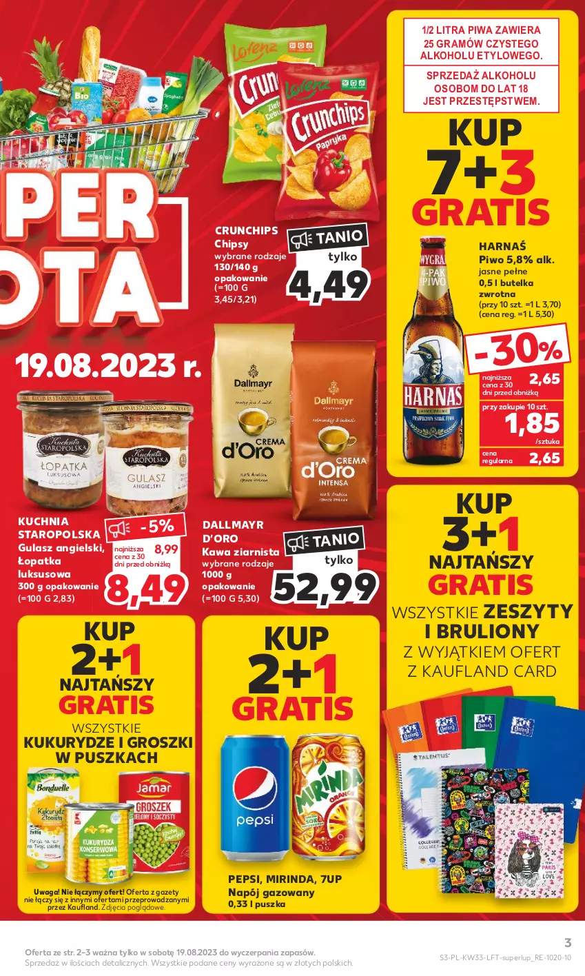 Gazetka promocyjna Kaufland - Gazetka tygodnia - ważna 17.08 do 23.08.2023 - strona 3 - produkty: 7up, Chipsy, Crunchips, Dallmayr, Gra, Harnaś, Kawa, Kawa ziarnista, Kuchnia, Kuchnia Staropolska, Lion, Mirinda, Napój, Napój gazowany, Pepsi, Piwa, Piwo, Waga