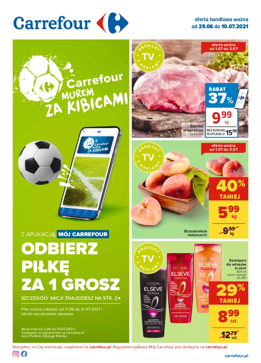 Gazetka promocyjna Carrefour - Gazetka Carrefour - ważna 28.06 do 10.07.2021 - strona 1 - produkty: Brzoskwinie, Elseve, Szampon, Szynka, Szynka wieprzowa