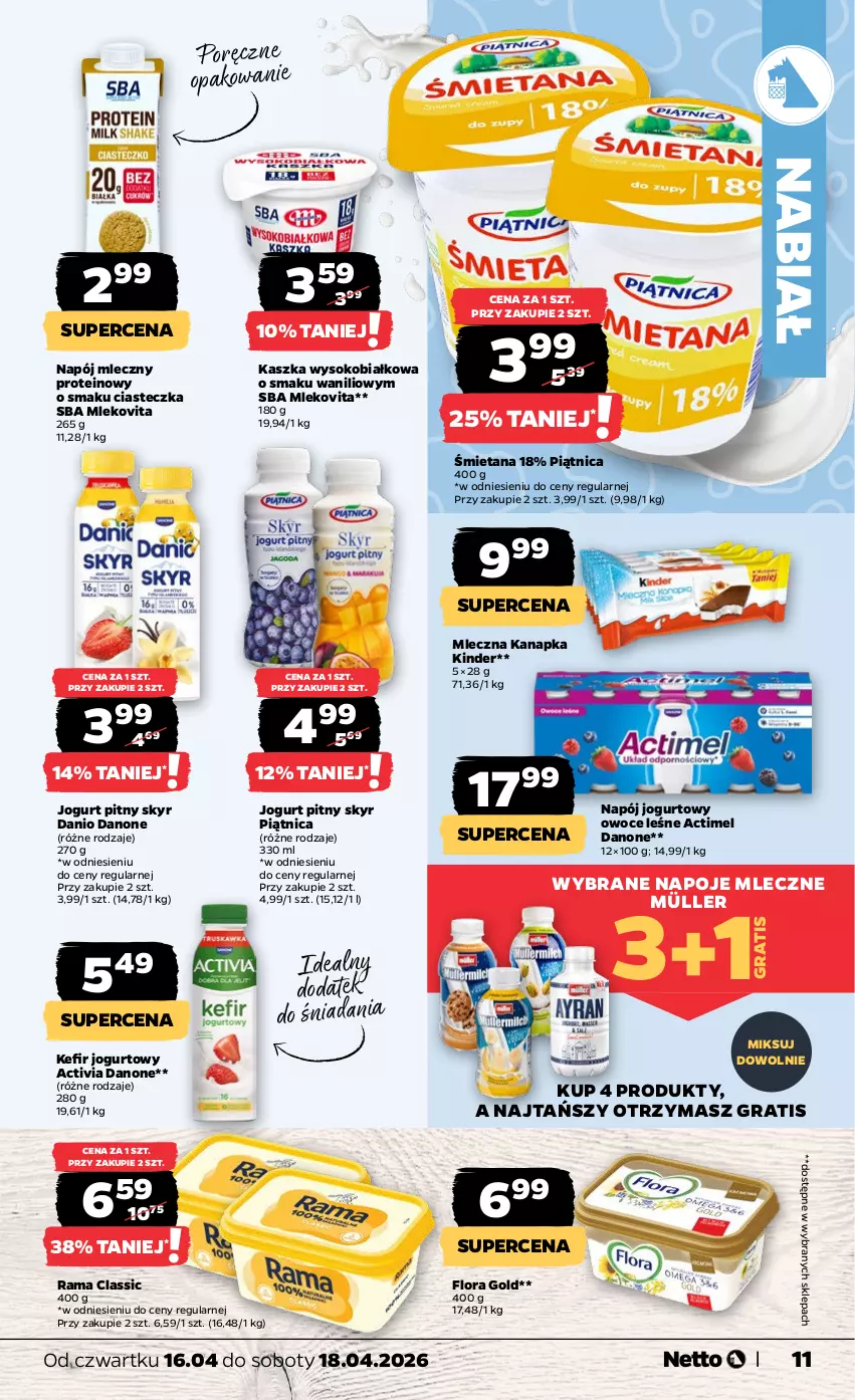 Gazetka promocyjna Netto - Od Czwartku - ważna 16.04 do 18.04.2026 - strona 11 - produkty: Actimel, Activia, Danio, Danone, Flora, Gra, Jogurt, Jogurt pitny, Kefir, Kinder, Mleczna kanapka, Mleko, Mlekovita, Müller, Napój, Napój jogurtowy, Napój mleczny, Napoje, Owoce, Piątnica, Por, Rama, Sok