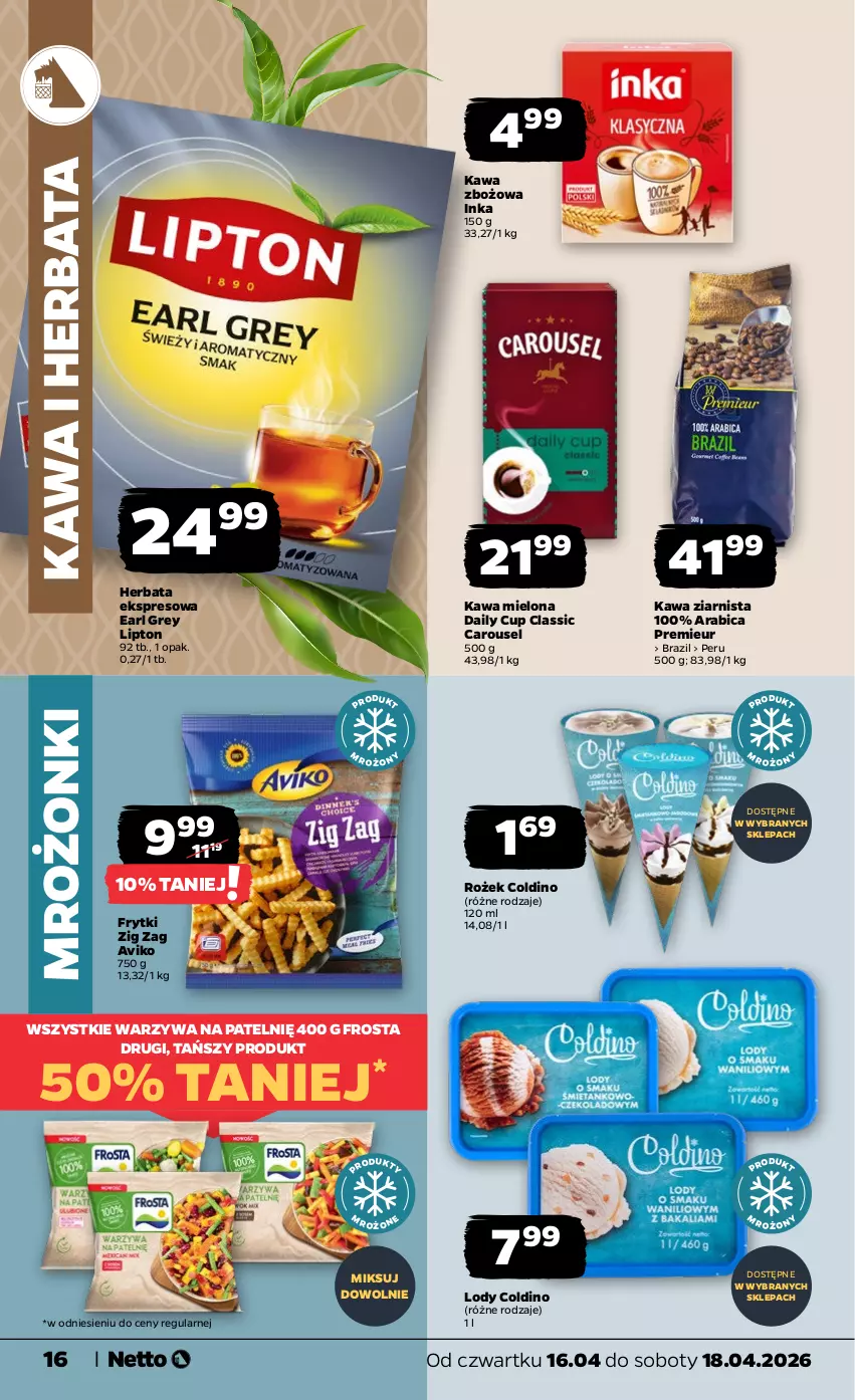 Gazetka promocyjna Netto - Od Czwartku - ważna 16.04 do 18.04.2026 - strona 16 - produkty: BIC, Earl Grey, Frosta, Frytki, Herbata, Inka, Kawa, Kawa mielona, Kawa zbożowa, Kawa ziarnista, Lipton, Lody, Warzywa