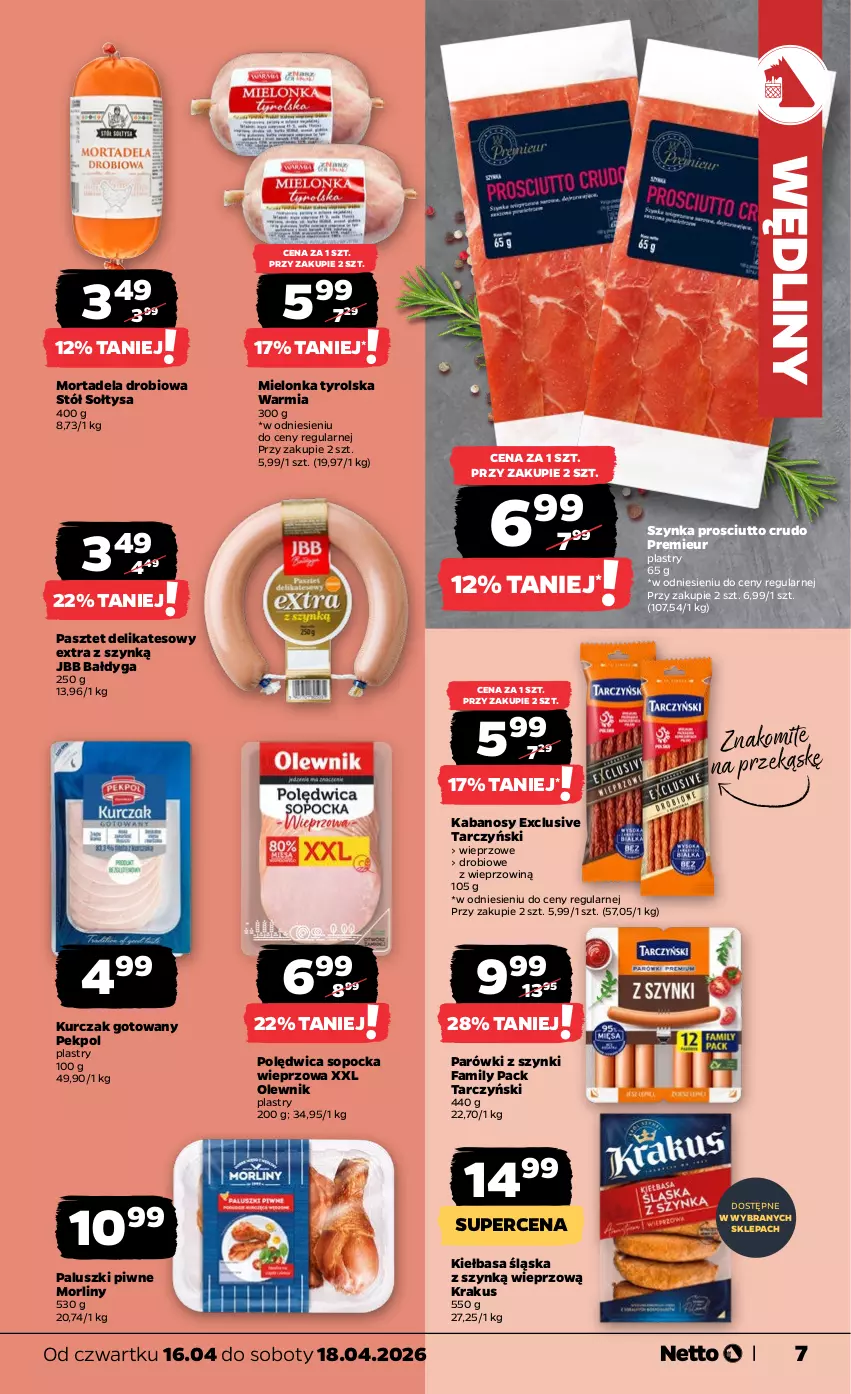 Gazetka promocyjna Netto - Od Czwartku - ważna 16.04 do 18.04.2026 - strona 7 - produkty: Fa, Kabanos, Kiełbasa, Kiełbasa śląska, Krakus, Kurczak, Kurczak gotowany, Mielonka tyrolska, Morliny, Olewnik, Parówki, Parówki z szynki, Pasztet, Pekpol, Polędwica, Prosciutto, Stół, Szynka, Tarczyński