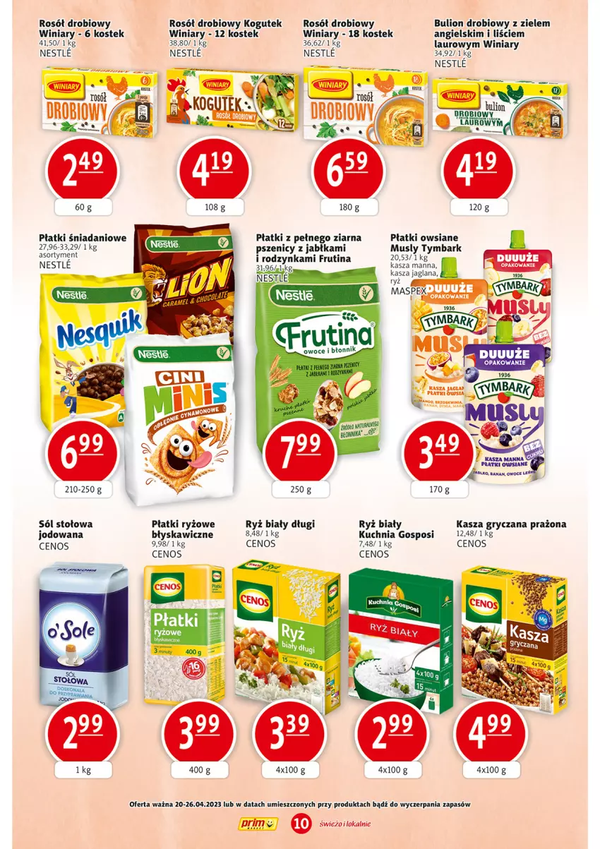 Gazetka promocyjna Prim Market - ważna 20.04 do 26.04.2023 - strona 10 - produkty: Bulion, Cenos, Danio, Gry, Jabłka, Kasza, Kasza gryczana, Kogut, Kuchnia, Laur, Lion, Mus, Owoce, Płatki owsiane, Płatki ryżowe, Rosół, Rosół drobiowy, Ryż, Ryż biały, Sól, Stek, Tymbark, Winiary